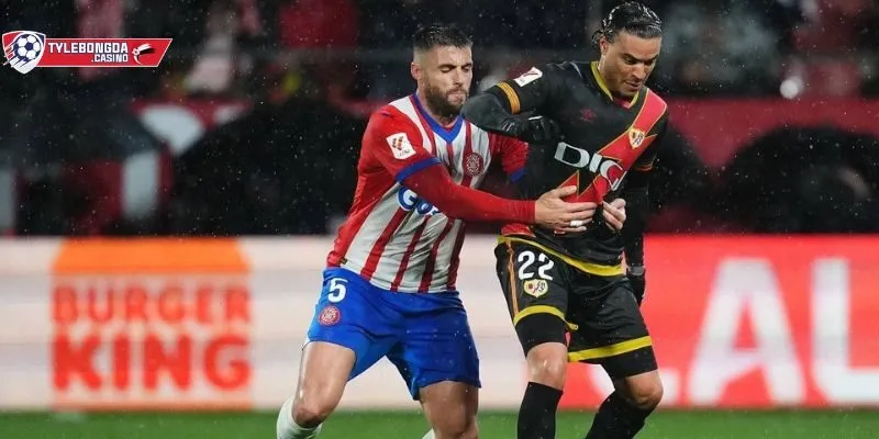 Girona vs Rayo Vallecano - So sánh thành tích mùa giải 2024/25 chi tiết nhất
