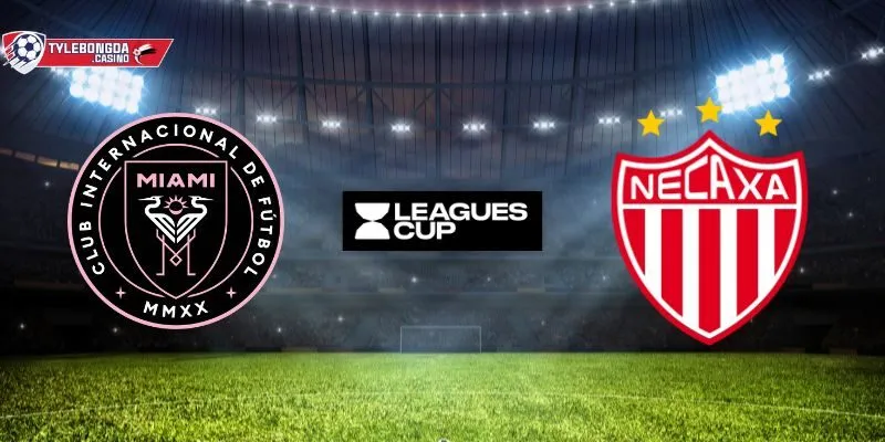 Inter Miami vs Necaxa 03/08/2025: Nhận định, soi kèo