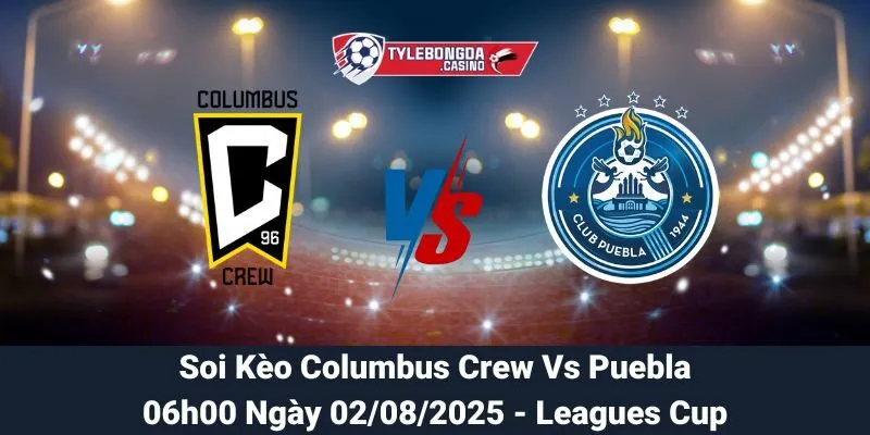 Soi Kèo Columbus Crew Vs Puebla 02/08/2025