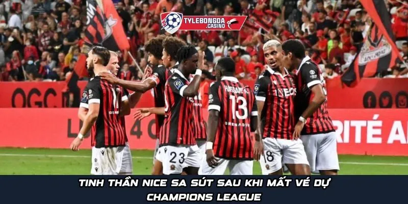 Tinh thần Nice sa sút sau khi mất vé dự Champions League