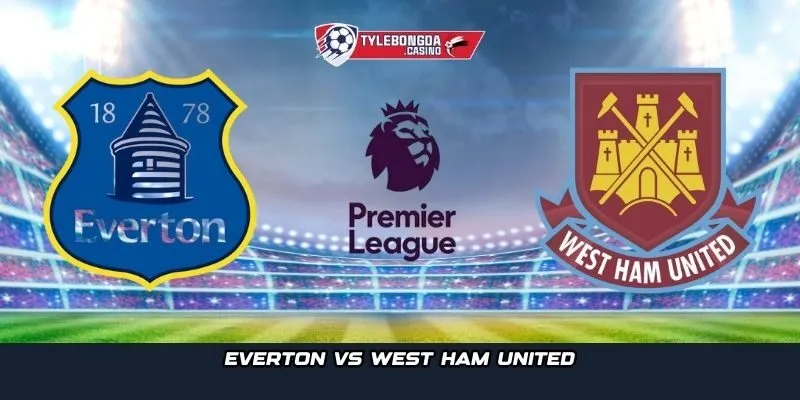 Everton vs West Ham United