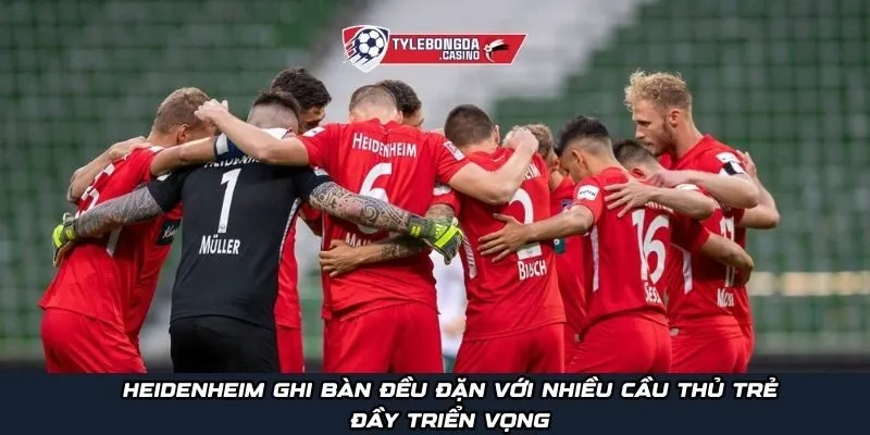 Heidenheim ghi bàn đều đặn với nhiều cầu thủ trẻ đầy triển vọng