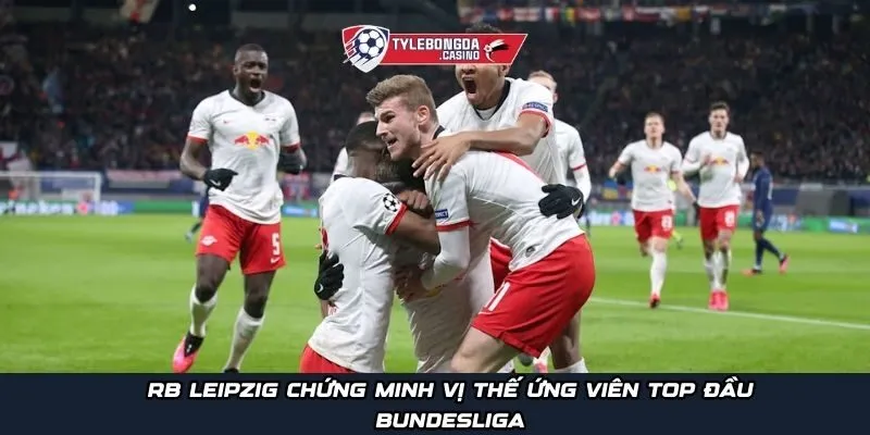 RB Leipzig chứng minh vị thế ứng viên top đầu Bundesliga