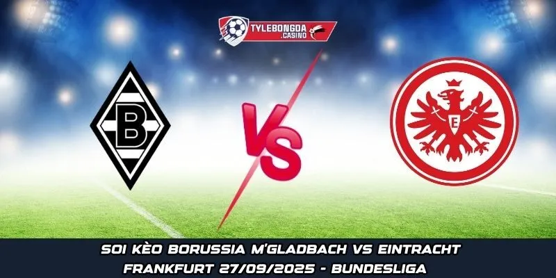 Soi kèo Borussia M'gladbach vs Eintracht Frankfurt 27/09/2025 - Bundesliga