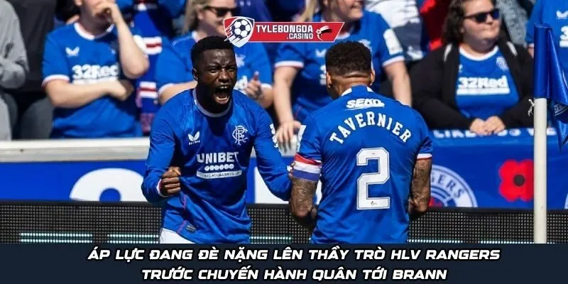 Áp lực đang đè nặng lên thầy trò HLV Rangers trước chuyến hành quân tới Brann