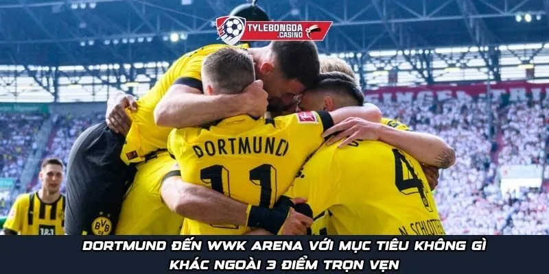 Dortmund đến WWK Arena với mục tiêu không gì khác ngoài 3 điểm trọn vẹn