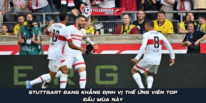 Stuttgart đang khẳng định vị thế ứng viên top đầu mùa này