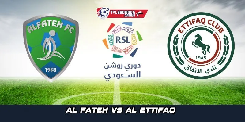Tổng quan chung giữa Al Fateh vs Al Ettifaq