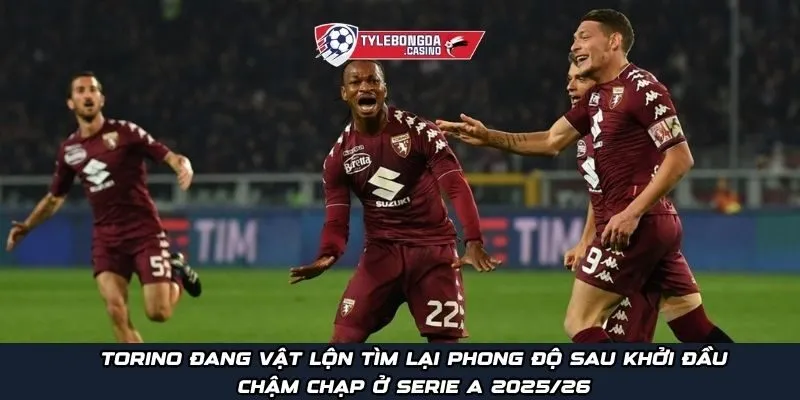 Torino đang vật lộn tìm lại phong độ sau khởi đầu chậm chạp ở Serie A 2025/26