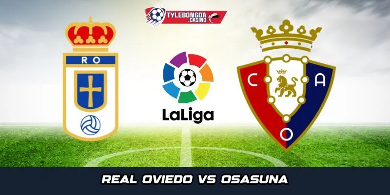 Không khí rực lửa tại sân Carlos Tartiere trước giờ thi Real Oviedo vs CA Osasuna