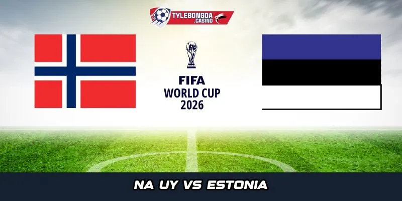 Na Uy vs Estonia là trận đấu được mong chờ nhất loạt trận ngày 14-11